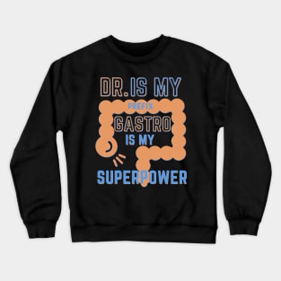 Dr. is my Prefix GASTRO is my Superpower. GI Gastroenterology, Endoscopy,Gastro Nurse Squad Gastroenterology Doctor Crewneck Sweatshirt